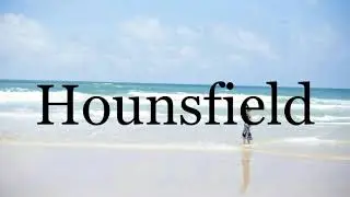 How To Pronounce Hounsfield🌈🌈🌈🌈🌈🌈Pronunciation Of Hounsfield