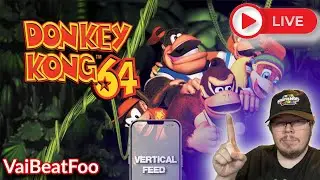 First Time Playing Donkey Kong 64! Day 1!! Vertical Feed