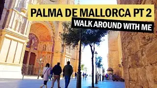 Discovering Palma de Mallorca: Cathedral & Old Town Walking Tour (Part 2) HD #palmademallorca