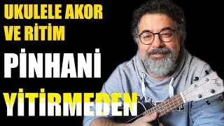 Pinhani - Yitirmeden ( Ukulele Akorları )