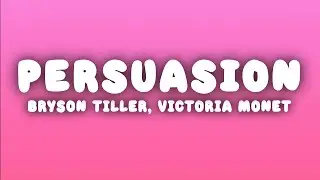 Bryson Tiller - Persuasion (Lyrics) ft. Victoria Mon&eacute;t