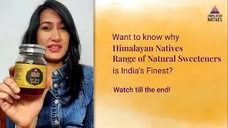 Jaggery Powder | Raw Multifloral Honey | Natural Sweeteners | Testimonial Review | Himalayan Natives