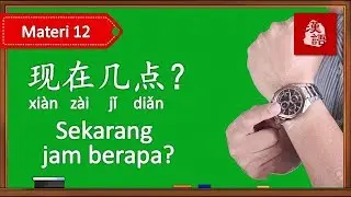 Materi 12: Tanya Waktu Dan Jam - Belajar Bahasa Mandarin Conversation Dasar 1