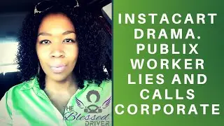 Instacart Drama:Grocery store worker calls corporate on me