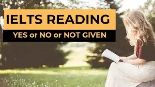 YES or NO or NOT GIVEN : IELTS READING MODULE 11