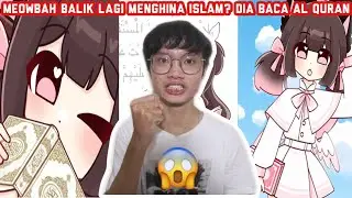MEOWBAH KEMBALI LAGI MENYINDIR ISLAM??! DIA BACA AL QURAN LAGI!!