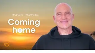 Coming Home | Madhukar Enlighten Life (german/english)