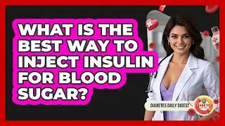 What Is The Best Way To Inject Insulin For Blood Sugar? - Diabetes Daily Digest