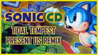 Tidal Tempest Present [US] Remix - Sonic CD (Average Burgerboy)