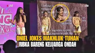 Oniel JKT48 Jokes Makhluk Tuhan, Ribka JKT48 Sonichi Bareng keluarga Ondah
