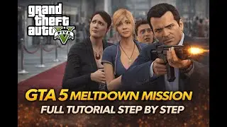 GTA 5 Meltdown Mission Full Tutorial Step by Step | GTA V | TUTORIAL #22