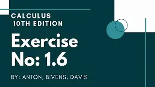 BS, Calculus, 10th Edition. Chapter No: 01, Limits And Continuty, Exercisse No: 1.6