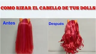 COMO RIZAR EL CABELLO DE TUS MUÑECAS, TUTORIAL DE RIZOS PERFECTOS HASTA LAS PUNTAS JESUS Y SUS DOLLS