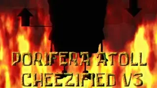 🧽Porifera Atoll (A.K.A Lies)🐟 Cheezified V3 
