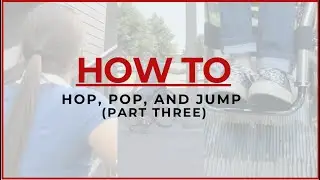 How To: Hop, Pop, and Jump (Part Three)