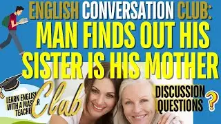 Hot Conversation Topics for ESL for Beginners / Family / Man Finds out that His Sister is His Mother