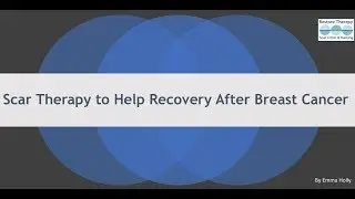 Breast Cancer: Supporting Recovery for Young Women using Scar Therapy