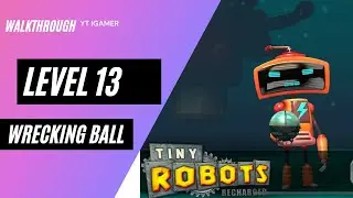 Tiny Robots Recharged Level 13 (Wrecking Ball) Gameplay Walkthrough (iOS)