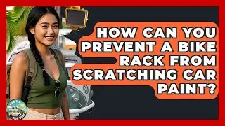 How Can You Prevent A Bike Rack From Scratching Car Paint? - Road Trip Tour Guide