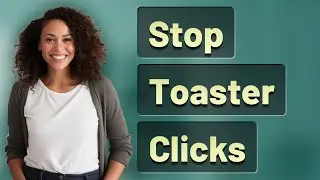 How Can You Quickly Stop Your Toaster's Annoying Clicking Sound?