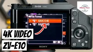 How to Record 4K Video on Sony ZV E10 | Sony ZV E10 4K Video Settings