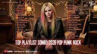 INSPIRATE BY AVRIL LAVIGNE Get Ready for the MOST EPIC 2026 Pop Rock & Pop Punk Playlist EVER!