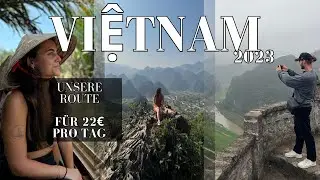 VIETNAM 2023 | 1 MONAT FÜR 22€ PRO TAG | UNSERE ROUTE & HIGHLIGHTS | VLOG 10