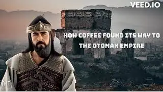 The Coffee Conquest: How Coffee Found its Way to the Ottoman Empire!