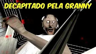 FUI DECAPTADO PELA GRANNY | Granny #1