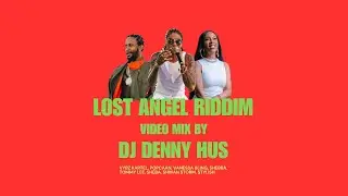 Lost Angel Riddim video mix DJ DENNY HUS