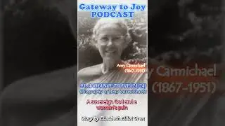 Gateway to Joy Podcast: 93. A chance to die - A biography of Amy Carmichael (21/24)
