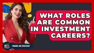 What Roles Are Common in Investment Careers? - Finance Job Strategist