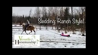 Sledding: Ranch Style! // Versatile Horsemanship