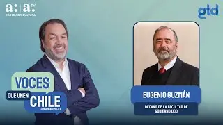 Voces que Unen Chile - Eugenio Guzmán, decano de la Facultad de Gobierno UDD - Radio Agricultura
