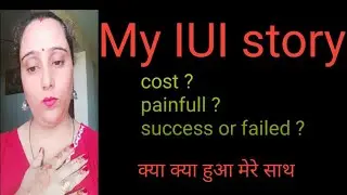 My IUI story, kese kya hua my real experience 
