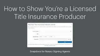 How to Show You're a Licensed Title Insurance Producer - Snapdocs for Signing Agents