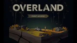 Let's Play Overland - Ep. 01 Post apocalyptic road trip