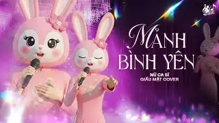 Mảnh B&igrave;nh Y&ecirc;n - Nữ Ca Sĩ Giấu Mặt Cover | T&igrave;nh Y&ecirc;u Đ&acirc;u Phải L&agrave; Chuyện G&igrave; Lớn Lao...