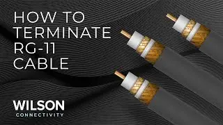 How to Terminate or Put Connectors on RG-11 Cable | Wilson Connectivity