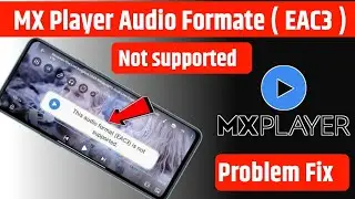 mx player audio format eac3 not supported | This audio format (EAC3) is not supported Mx Player