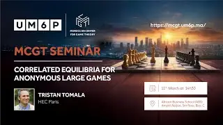 MCGT SEMINAR : CORRELATED EQUILIBRIA FOR ANONYMOUS LARGE GAMES BY TRISTAN TOMALA