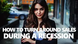 How to Turn Around Your Sales During a Recession