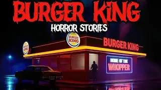 8 TRUE BURGER KING HORROR STORIES