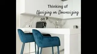 Need to Upsize or Downsize into a new home?