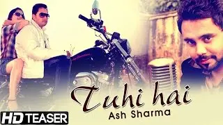 Tuhi Hai - Ash Sharma - Official Teaser - New Hindi Romantic Songs 2015