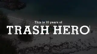 10 years of Trash Hero!