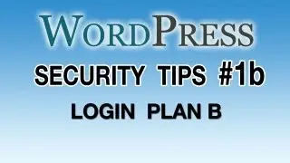 WordPress Security Tips - #1b Login Plan B