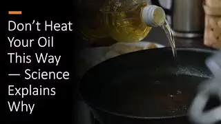 This Popular Cooking Oil Becomes Toxic When Heated Like This