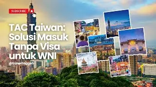 Panduan Resmi Ajukan TAC Taiwan 2025 - Alternatif Bebas Visa Taiwan untuk WNI