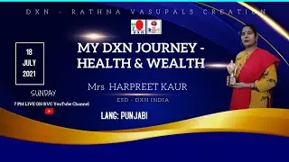 MY DXN JOURNEY - HEALTH & WEALTH BY ESD Mrs Harpreet kaur : lang - Punjabi